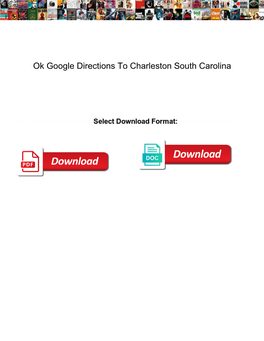 Ok Google Directions to Charleston South Carolina