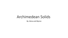 Archimedean Solids By: Alena and Wynne History of Archideas