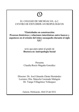 EL COLEGIO DE MICHOACAN, A.C. CENTRO DE ESTUDIOS ANTROPOLÓGICOS “Etnicidades En Construcción: Procesos Históricos Y Relacio