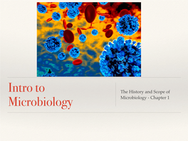 The History and Scope of Microbiology Microbiology - Chapter 1 Introduction to Microbiology What Is Microbiology?