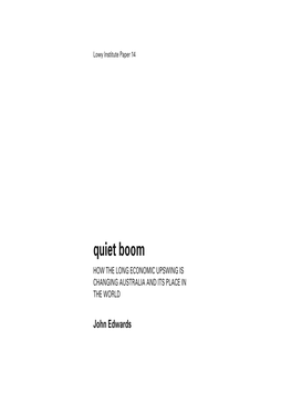 Quiet Boom HOW the LONG ECONOMIC UPSWING IS CHANGING AUSTRALIA and ITS PLACE in the WORLD