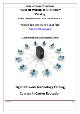 TIGER NETWORK TECHNOLOGY TIGER NETWORK TECHNOLOGY Catalog Volume 1, Published August 1, 2018, Effective 2018-2019