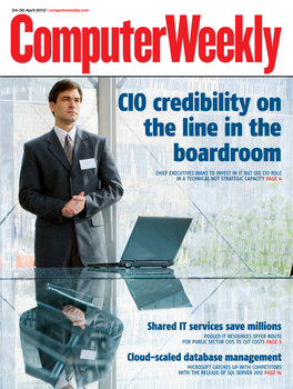 CIO Credibility on the Line in the Boardroom Chief Executives Want to Invest in IT but See CIO Role in a Technical Not Strategic Capacity Page 4