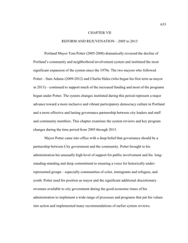 633 CHAPTER VII REFORM and REJUVENATION—2005 to 2013 Portland Mayor Tom Potter (2005-2008) Dramatically Reversed the Decline O