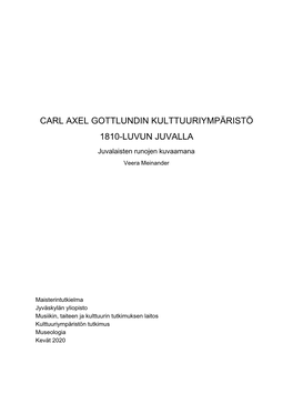 CARL AXEL GOTTLUNDIN KULTTUURIYMPÄRISTÖ 1810-LUVUN JUVALLA Juvalaisten Runojen Kuvaamana Veera Meinander