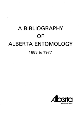 All:Dra AGRICUL Lure a BIBLIOGRAPHY of ALBERTA ENTOMOLOGY
