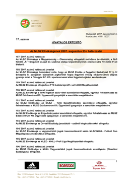 1 17. Számú HIVATALOS ÉRTESÍTŐ Az MLSZ Elnökségének 2007. Augusztus 23-I Határozatai