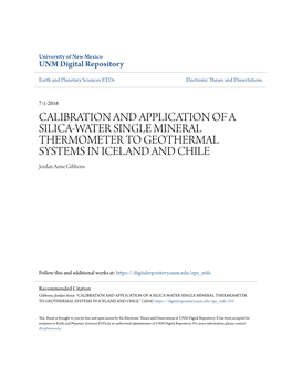 CALIBRATION and APPLICATION of a SILICA-WATER SINGLE MINERAL THERMOMETER to GEOTHERMAL SYSTEMS in ICELAND and CHILE Jordan Anne Gibbons