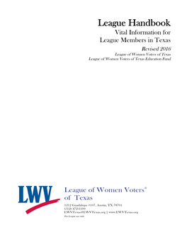 League Handbook Vital Information for League Members in Texas Revised 2016 League of Women Voters of Texas League of Women Voters of Texas Education Fund