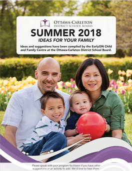SUMMER 2018 IDEAS for YOUR FAMILY Ideas and Suggestions Have Been Compiled by the Earlyon Child and Family Centre at the Ottawa-Carleton District School Board