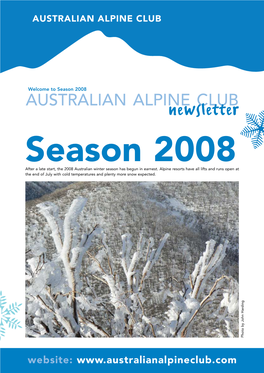 AUSTRALIAN ALPINE CLUB Newsletter Season 2008 After a Late Start, the 2008 Australian Winter Season Has Begun in Earnest