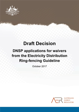 Draft Decision DNSP Applications for Waivers from the Electricity Distribution Ring-Fencing Guideline