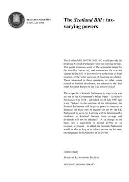 Scotland Bill: Tax-Varying Powers 8 January 1998 98/5 the Scotland Bill : the Scottish Parliament and Local Government 7 January 1998