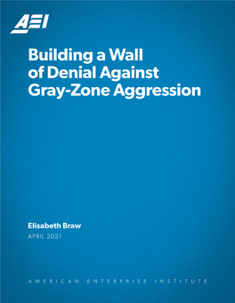 Building a Wall of Denial Against Gray-Zone Aggression Elisabeth Braw