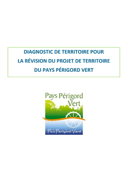 Diagnostic De Territoire Pour La Révision Du Projet De Territoire Du Pays Périgord Vert