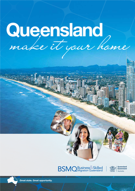 Great State. Great Opportunity. Queensland Make It Your Home