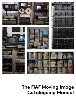 The FIAF Moving Image Cataloguing Manual the FIAF Moving Image Cataloguing Manual