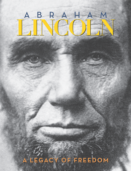 Abraham Lincoln: a Legacy of Freedom Legacy of a Lincoln: Abraham Abraham Lincoln