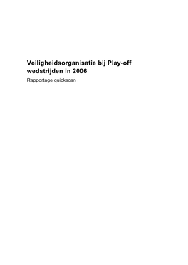 Veiligheidsorganisatie Bij Play-Off Wedstrijden in 2006 Rapportage Quickscan