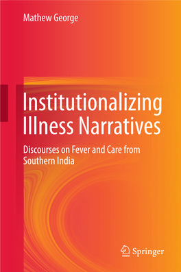 Institutionalizing Illness Narratives Discourses on Fever and Care from Southern India Institutionalizing Illness Narratives Mathew George