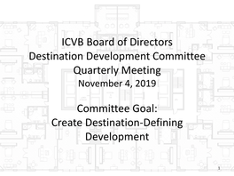 ICVB Board of Directors Destination Development Committee Quarterly Meeting November 4, 2019