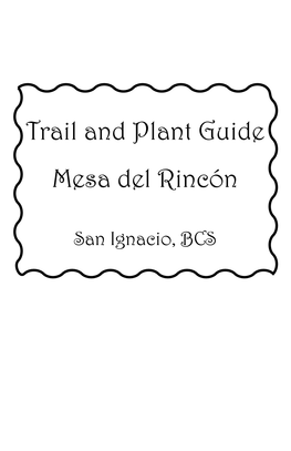 Trail and Plant Guide Mesa Del Rincón