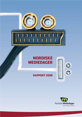 NMD Rapport 2008 Omslag.Indd 1 22-09-08 12:23:49 NMD Rapport 2008 Omslag.Indd 2 22-09-08 12:24:05 RAPPORTRRAAPPPORT Nonordiskerdiskee Mmediedagerediedageer 20200808