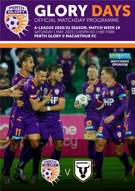 Glory Days Official Matchday Programme A-League 2020/21 Season, Match Week 19 Saturday 1 May, 2021 | 1:05Pm Ko | Hbf Park Perth Glory V Macarthur Fc