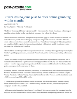 Rivers Casino Joins Push to Offer Online Gambling Within Months July 16, 2018 6:21 PM by Gary Rotstein / Pittsburgh Post-Gazette