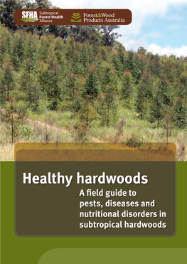 Healthy Hardwoods: a Field Guide to Pests, Diseases and Nutritional Disorders in Subtropical Hardwoods, Forest & Wood Products Australia, Victoria