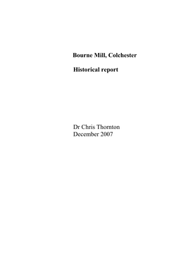 Bourne Mill, Colchester Historical Report Dr Chris Thornton December 2007