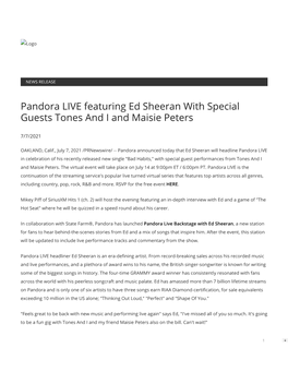 Pandora LIVE Featuring Ed Sheeran with Special Guests Tones and I and Maisie Peters