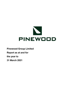 Pinewood Group Limited Report As at and for the Year to 31 March 2021