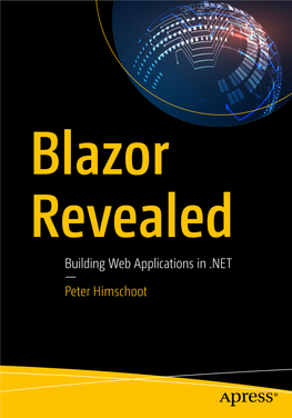 Building Web Applications in .NET — Peter Himschoot Blazor Revealed Building Web Applications in .NET