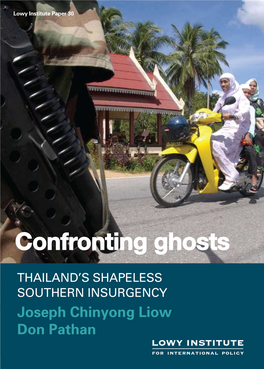 THAILAND's SHAPELESS SOUTHERN INSURGENCY Joseph Chinyong Liow Don Pathan First Published for Lowy Institute for International Policy 2010