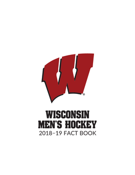 WISCONSIN MEN's HOCKEY 2018�19 FACT BOOK WISCONSIN HOCKEY 2018 �19 FACT BOOK 2018-19 Wisconsin Men's Hockey SCHEDULE