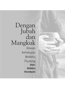 Dengan Jubah Dan Mangkuk Kilasan Kehidupan Bhikkhu Thudong Oleh: Bhikkhu Khantipalo