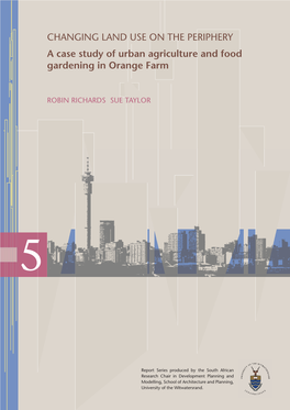 CHANGING LAND USE on the PERIPHERY a Case Study of Urban Agriculture and Food Gardening in Orange Farm