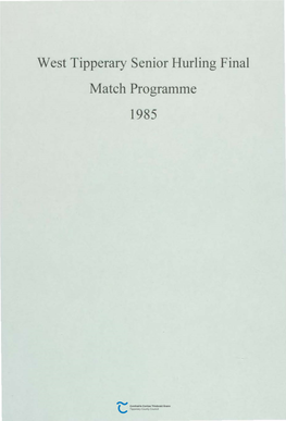 West Tipperary Senior Hurling Final Match Programme 1985 Cluichi Ceannais Lamana , Tlobraid ARANN THIAR