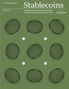Stablecoins 03/10/21 Bridging the Network Gap Between Commissioned By: Traditional Money and Digital Value