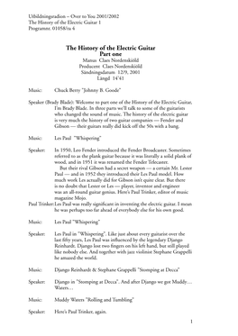 The History of the Electric Guitar Part One Manus Claes Nordenskiöld Producent Claes Nordenskiöld Sändningsdatum 12/9, 2001 Längd 14’41