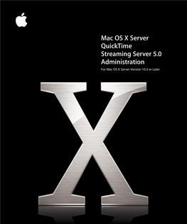 Mac OS X Server Quicktime Streaming Server 5.0 Administration for Mac OS X Server Version 10.3 Or Later