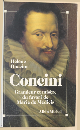 Concini. Grandeur Et Misère Du Favori De Marie De Médicis