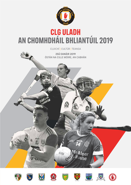 Clg Uladh an Chomhdháil Bhliantúil 2019 Cluichí | Cultúr | Teanga 25Ú Eanáir 2019 Óstán Na Cille Móire, an Cabhán Annual Convention 2019 Annual Convention 2019 2019