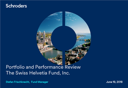 Portfolio and Performance Review the Swiss Helvetia Fund, Inc