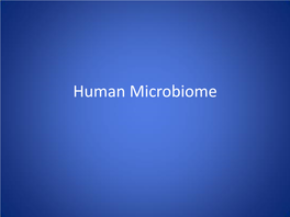 Human Microbiome the Human Microbiome Project Was One of the Spin Offs of the Human Genome Project