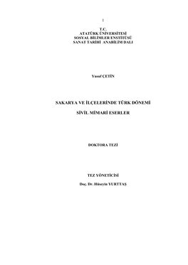 SAKARYA VE İLÇELERİNDE TÜRK DÖNEMİ SİVİL MİMARİ ESERLER Yusuf ÇETİN Danışman: Doç