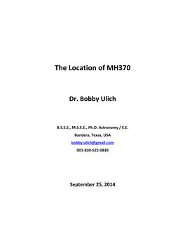 The Location of MH370 Dr. Bobby Ulich Executive Summary