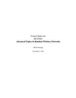 Course Notes for EE 87021 Advanced Topics in Random Wireless Networks