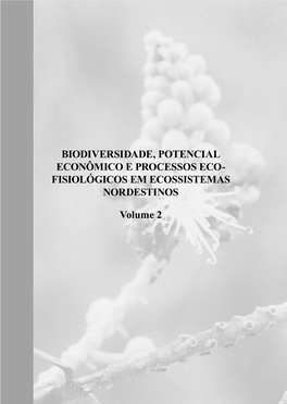 BIODIVERSIDADE, POTENCIAL ECONÔMICO E PROCESSOS ECO- FISIOLÓGICOS EM ECOSSISTEMAS NORDESTINOS Volume 2